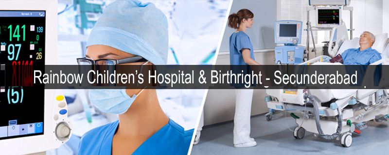 Rainbow Children s Hospital & Birthright - Secunderabad 